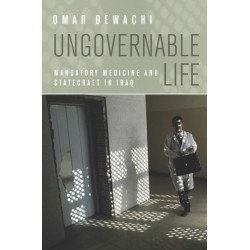 Ungovernable Life: Mandatory Medicine and Statecraft in Iraq