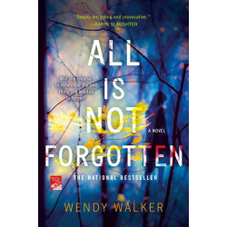 All Is Not Forgotten: A Novel
