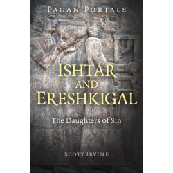 Pagan Portals - Ishtar and Ereshkigal: The Daughters of Sin