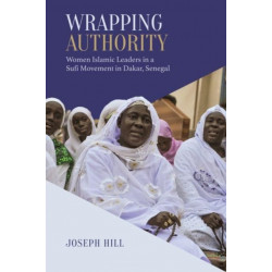 Wrapping Authority: Women Islamic Leaders in a Sufi Movement in Dakar, Senegal
