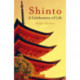 Shinto: A celebration of Life: A Celebration of Life