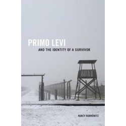 Primo Levi and the Identity of a Survivor