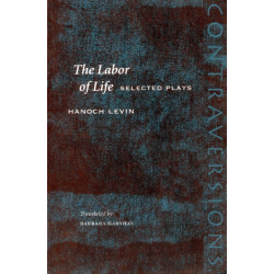 The Labor of Life: Selected Plays