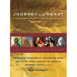 Journey to the Heart: Christian Contemplation Through the Centuries - An Illustrated Guide