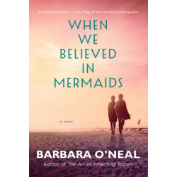 When We Believed in Mermaids: A Novel