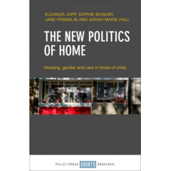 The New Politics of Home: Housing, Gender and Care in Times of Crisis