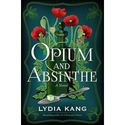 Opium and Absinthe: A Novel