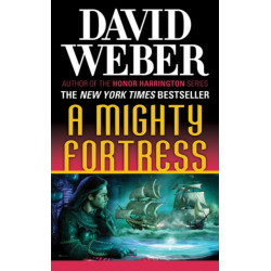 A Mighty Fortress: A Novel in the Safehold Series (-4)