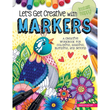 Let's Get Creative with Markers: A Creative Workbook for Coloring, Shading, Blending, and Beyond