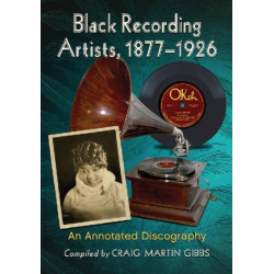 Black Recording Artists, 1877-1926: An Annotated Discography