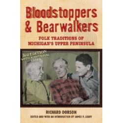 Bloodstoppers and Bearwalkers: Folk Traditions of Michigan's Upper Peninsula