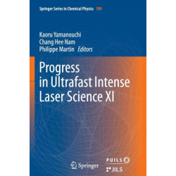 Progress in Ultrafast Intense Laser Science XI