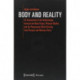 Body and Reality – An Examination of the Relationships Between the Body Proper, Physical Reality, and the Phenomenal World Starting from Pl: An Examination of the Relationships Between the Body Proper, Physical Reality, and the Phenomenal World Starting