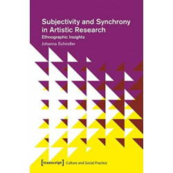 Subjectivity and Synchrony in Artistic Research – Ethnographic Insights: Ethnographic Insights