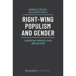 Right–Wing Populism and Gender – European Perspectives and Beyond: European Perspectives and Beyond