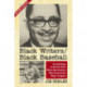 Black Writers/Black Baseball: An Anthology of Articles from Black Sportswriters Who Covered the Negro Leagues, rev. ed.