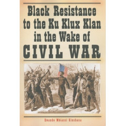 Black Resistance to the Ku Klux Klan in the Wake of Civil War