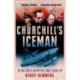 Churchill's Iceman: The True Story of Geoffrey Pyke: Genius, Fugitive, Spy
