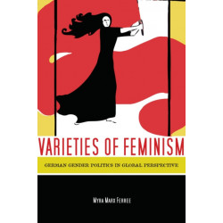 Varieties of Feminism: German Gender Politics in Global Perspective