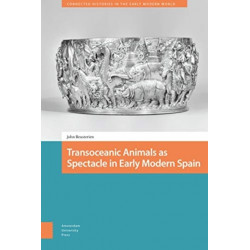 Transoceanic Animals as Spectacle in Early Modern Spain