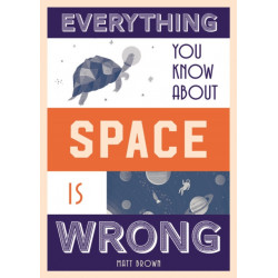 Everything You Know About Space is Wrong