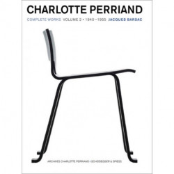 Charlotte Perriand: Volume 2: Complete Works. 1940-1955