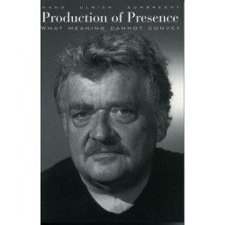 Production of Presence: What Meaning Cannot Convey