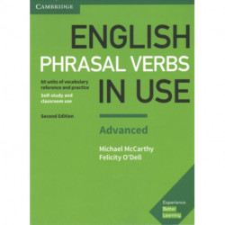 English Phrasal Verbs in Use Advanced Book with Answers: Vocabulary Reference and Practice