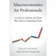 Macroeconomics for Professionals: A Guide for Analysts and Those Who Need to Understand Them