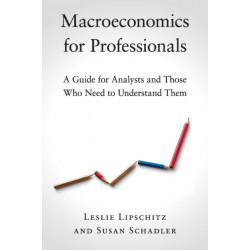 Macroeconomics for Professionals: A Guide for Analysts and Those Who Need to Understand Them