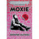 Moxie: A Novel