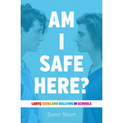 Am I Safe Here?: LGBTQ Teens and Bullying in Schools
