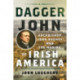Dagger John: Archbishop John Hughes and the Making of Irish America