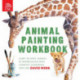 Animal Painting Workbook: Learn to Paint Animals in Watercolour with Complete Confidence and Ease