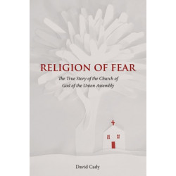Religion of Fear: The True Story of the Church of God of the Union Assembly