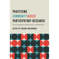 Practising Community-Based Participatory Research: Stories of Engagement, Empowerment, and Mobilization