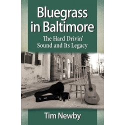 Bluegrass in Baltimore: The Hard Drivin' Sound and Its Legacy
