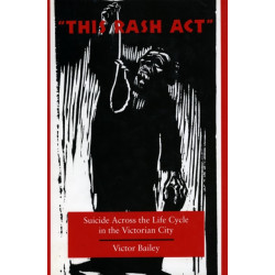 'This Rash Act': Suicide Across the Life Cycle in the Victorian City