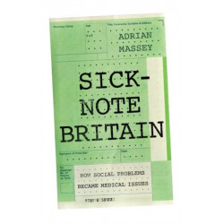Sick-Note Britain: How Social Problems Became Medical Issues