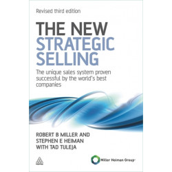 The New Strategic Selling: The Unique Sales System Proven Successful by the World's Best Companies