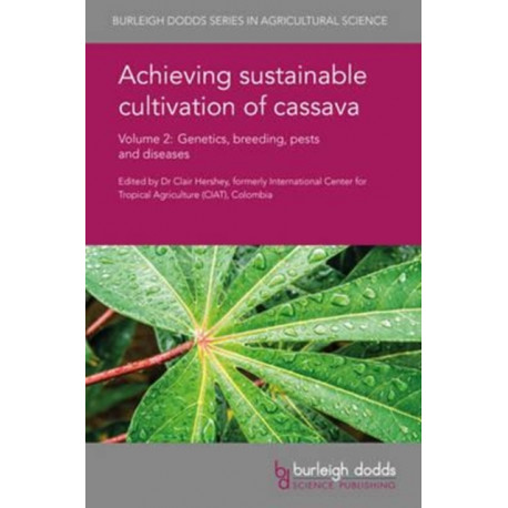 Achieving Sustainable Cultivation of Cassava Volume 2: Genetics, Breeding, Pests and Diseases