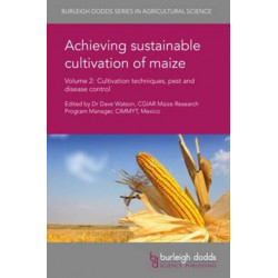 Achieving Sustainable Cultivation of Maize Volume 2: Cultivation Techniques, Pest and Disease Control