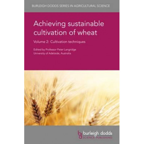 Achieving Sustainable Cultivation of Wheat Volume 2: Cultivation Techniques