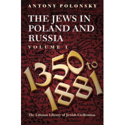 The Jews in Poland and Russia: Volume I: 1350 to 1881