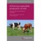 Achieving Sustainable Production of Milk Volume 3: Dairy Herd Management and Welfare