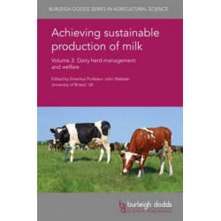 Achieving Sustainable Production of Milk Volume 3: Dairy Herd Management and Welfare