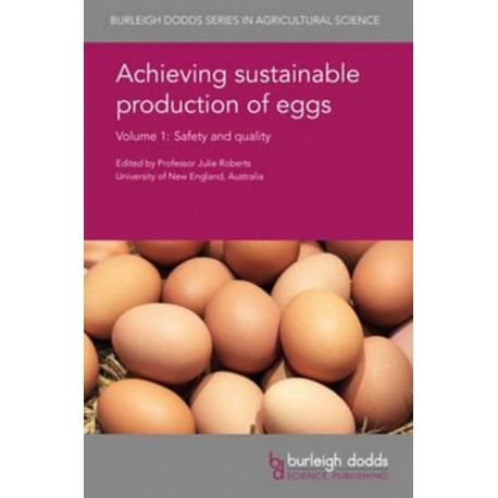 Achieving Sustainable Production of Eggs Volume 1: Safety and Quality