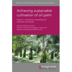 Achieving Sustainable Cultivation of Oil Palm Volume 1: Introduction, Breeding and Cultivation Techniques