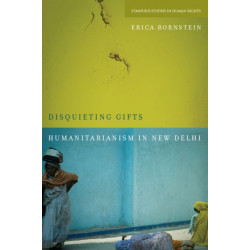 Disquieting Gifts: Humanitarianism in New Delhi