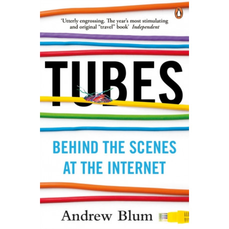 Tubes: Behind the Scenes at the Internet